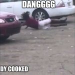 why u on the floor | DANGGGG; BUDDY COOKED | image tagged in he needs some milk | made w/ Imgflip meme maker