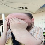 Aw shit!