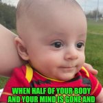 Funny | WHEN HALF OF YOUR BODY AND YOUR MIND IS GONE AND YOU STILL GET DENIED BY THE VA | image tagged in funny,veterans,admin,government,health,that look | made w/ Imgflip meme maker