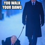 American Pet | WHEN YOU WALK YOUR DAWG | image tagged in putins puppet | made w/ Imgflip meme maker