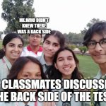 Boy with red shirt with classmates | ME:WHO DIDN'T KNEW THERE WAS A BACK SIDE; MY CLASSMATES DISCUSSING THE BACK SIDE OF THE TEST | image tagged in boy in red shirt with classmates,funny,fun,school,students | made w/ Imgflip meme maker