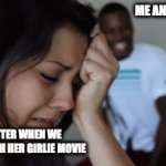 Sorry, no princesses | ME AND MY BROS; MY SISTER WHEN WE CAN'T WATCH HER GIRLIE MOVIE | image tagged in gifs,funny | made w/ Imgflip video-to-gif maker