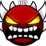 feet | FEET | image tagged in extreme demon | made w/ Imgflip meme maker