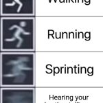 Walking, Running, Sprinting | Hearing your brother telling a secret to your family | image tagged in walking running sprinting | made w/ Imgflip meme maker