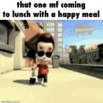 you guys know his parents are millionaires? Right? | that one mf coming to lunch with a happy meal | image tagged in gifs,millionaire | made w/ Imgflip video-to-gif maker