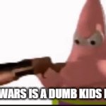 Starwars is a dumb kids movie | STAR WARS IS A DUMB KIDS MOVIE | image tagged in gifs,star wars | made w/ Imgflip video-to-gif maker