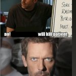 house md this will kill the patient