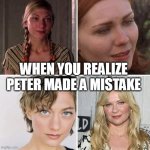 when you realize peter made a mistake | WHEN YOU REALIZE PETER MADE A MISTAKE | image tagged in spiderman,funny,peter parker,mary jane,mistake | made w/ Imgflip meme maker