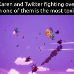 This fight will be legendary and toxic as hell. | Karen and Twitter fighting over which one of them is the most toxic one | image tagged in gifs,memes,twitter,karen | made w/ Imgflip video-to-gif maker