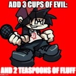 Random meme I just did to entertain myself this morning: | ADD 3 CUPS OF EVIL:; AND 2 TEASPOONS OF FLUFF | image tagged in kanon the evil doppelganger | made w/ Imgflip meme maker