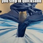 Going to sink to the bottom | What it feels like when 
you step in quicksand | image tagged in gifs,quicksand,feels like,sinking | made w/ Imgflip video-to-gif maker