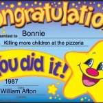 Happy Star Congratulations | Bonnie; Killing more children at the pizzeria; 1987; William Afton | image tagged in memes,happy star congratulations | made w/ Imgflip meme maker