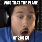 9/11 | WAS THAT THE PLANE; OF 2001?! | image tagged in was that the bite of '87 | made w/ Imgflip meme maker