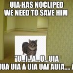 *insert backrooms uia music* | UIA HAS NOCLIPED WE NEED TO SAVE HIM; "U...I...A...U...UIA UIUA UIA A UIA UAI AUIA.... A" | image tagged in the backrooms | made w/ Imgflip meme maker