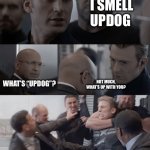 What’s Up? | I SMELL UPDOG; WHAT’S “UPDOG”? NOT MUCH, WHAT’S UP WITH YOU? | image tagged in captain america elevator | made w/ Imgflip meme maker