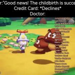 Doctor:"Today we're going to show you how to yeet the child if the credit card is declined." | Doctor:"Good news! The childbirth is successful!"
Credit Card: *Declines*
Doctor: | image tagged in gifs,credit card | made w/ Imgflip video-to-gif maker