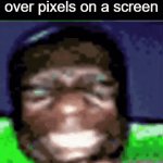 . | What AUB members do over pixels on a screen | image tagged in gifs,memes | made w/ Imgflip video-to-gif maker