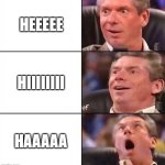 Excited man | HEEEEE; HIIIIIIII; HAAAAA | image tagged in excited man | made w/ Imgflip meme maker