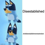 Drake but its bluey | Disestablished; Antidisestablishmentarienism | image tagged in drake but its bluey | made w/ Imgflip meme maker