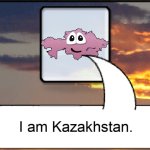 I am Kazakhstan.