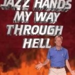 Jazz hands my way through hell