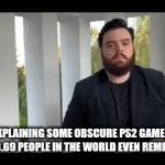 Idk | ME EXPLAINING SOME OBSCURE PS2 GAME THAT ONLY 3.69 PEOPLE IN THE WORLD EVEN REMEMBER: | image tagged in gifs,ps2 | made w/ Imgflip video-to-gif maker