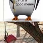 i hope i catch a good meme