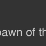 How is our little spawn of the antichrist doing?