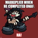 This is how Markiplier would've reacted when he completed One Night at Flumpty's | MARKIPLIER WHEN HE COMPLETED ONAF:; HA! | image tagged in kanon's laugh sprite | made w/ Imgflip meme maker