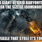 this is from ice age. | A GIANT HYBRID BARYONYX 10X THE SIZE OF IDOMINOUS; 1 WEASLE THAT STOLE IT'S TOOTH | image tagged in bossfight | made w/ Imgflip meme maker