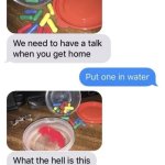 put one in water
