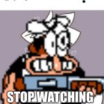 STOP WATCHING CRINGE | Pizza tower; STOP WATCHING CRINGE ITS WAR | image tagged in how did you know i play x,femboy,pizza tower,boykisser | made w/ Imgflip meme maker