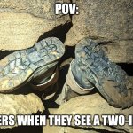 POV cave divers | POV:; CAVE DIVERS WHEN THEY SEE A TWO-INCH HOLE | image tagged in cave divers | made w/ Imgflip meme maker