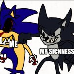 I get sick a lot | ME; MY SICKNESS | image tagged in 2017x beating the shit out of x | made w/ Imgflip meme maker