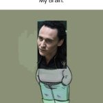 th0ught about this rand0mly, my brain lik3d it | Teacher: WHat are you laughing at?
Me: Nothing
My Brain:; Loki, Just a Chill Guy | image tagged in low key just a chill guy,funny,memes,loki | made w/ Imgflip meme maker