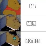 whinny the poo | MA; MOM; MOTHER | image tagged in whinny the poo | made w/ Imgflip meme maker