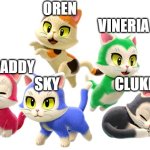 Kittens | OREN
                                            VINERIA; RADDY                                                          SKY                   CLUKR | image tagged in kittens,sprunki,fun | made w/ Imgflip meme maker