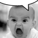 angry baby says