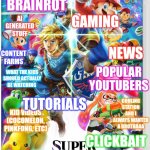 Super Google Account Ultimate | MEMES (GOOD); ANIME; WHEN THE WHOLE FAMILY USES ONE GOOGLE ACCOUNT; DUOLINGO; GAMING; BRAINROT; AI GENERATED STUFF; NEWS; CONTENT FARMS; POPULAR YOUTUBERS; WHAT THE KIDS SHOULD ACTUALLY BE WATCHING; TUTORIALS; COOLING STATION AND I ALWAYS WANTED A BROTHAAA; KID VIDEOS (COCOMELON, PINKFONG, ETC); CLICKBAIT; YOUTUBE | image tagged in super smash bros ultimate switch | made w/ Imgflip meme maker