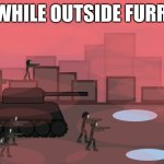 Antifurs be-like | *MEANWHILE OUTSIDE FURRY CON* | image tagged in antifurrywarfare,antifur,antifurry,antifurry memes | made w/ Imgflip meme maker