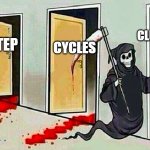 Geometry dash | CLUTTERFUNK; CYCLES; XSTEP; THEORY OF EVERYTHING | image tagged in death knocking at the door | made w/ Imgflip meme maker