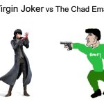 Virgin vs Chad | vs The Chad Emanuel; The Virgin Joker | image tagged in virgin vs chad | made w/ Imgflip meme maker