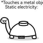 I'm now very afraid to touch metal object, because of that stupid static electricity, who is going to shock me. XD | Me: *Touches a metal object*
Static electricity: | image tagged in memes,metal,electricity | made w/ Imgflip meme maker