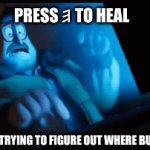 I can't find it, help | PRESS 𐌄 TO HEAL; ME WHEN TRYING TO FIGURE OUT WHERE BUTTON 𐌄 IS | image tagged in gifs,video games,relatable | made w/ Imgflip video-to-gif maker