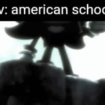 especially texas | pov: american schools | image tagged in gifs,school memes,pumped up kicks | made w/ Imgflip video-to-gif maker