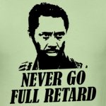 Never go full retard