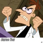 Dr. Doofenshmirtz Blank "Curse You... " Template