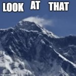 Look at That. Mount Everest. GIF Template