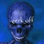 zerk off meme
