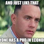 Every Democrat Has
A PHD In Economics | AND JUST LIKE THAT; EVERYONE HAS A PHD IN ECONOMICS | image tagged in memes,and just like that | made w/ Imgflip meme maker